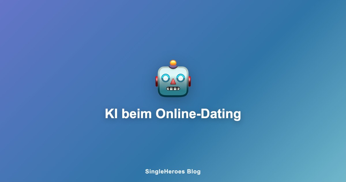 Online-Dating und Künstliche Intelligenz: Chancen und Risiken